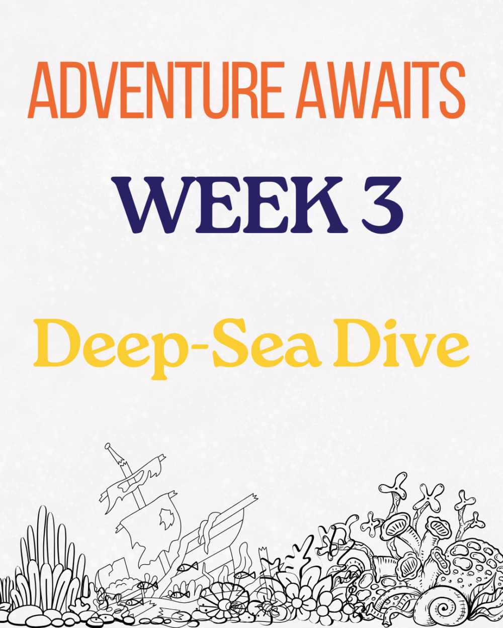 Week 3: Deep-Sea Dive July 21 - July 25